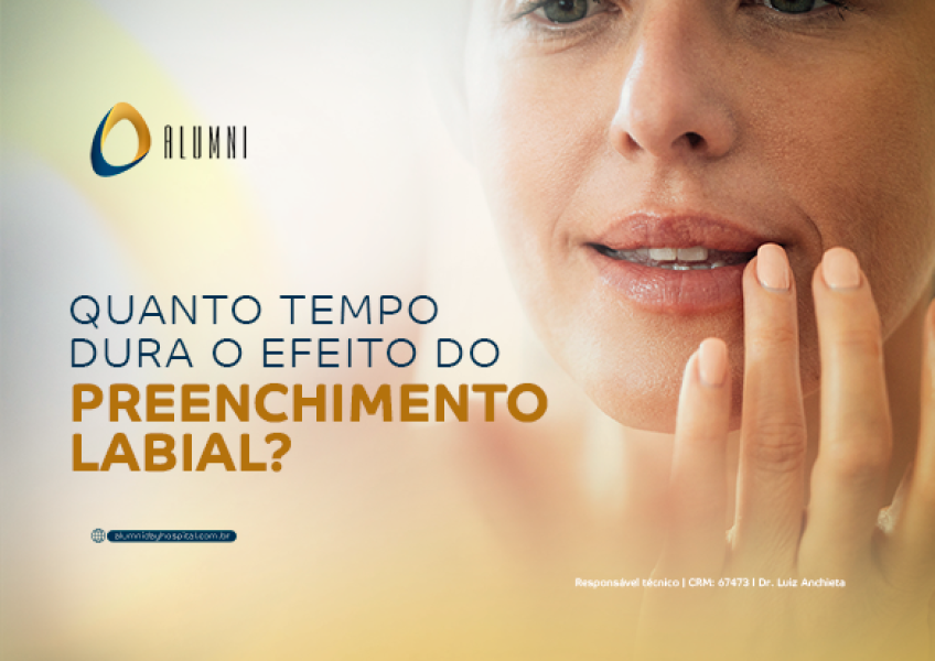 Quanto tempo dura o efeito do preenchimento labial? Alumni Day Hospital